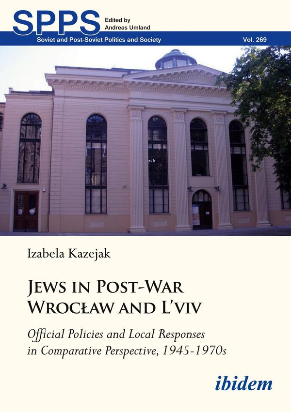 Jews in Post-War Wroc¿aw and LvivOfficial Policies and Local Resp...