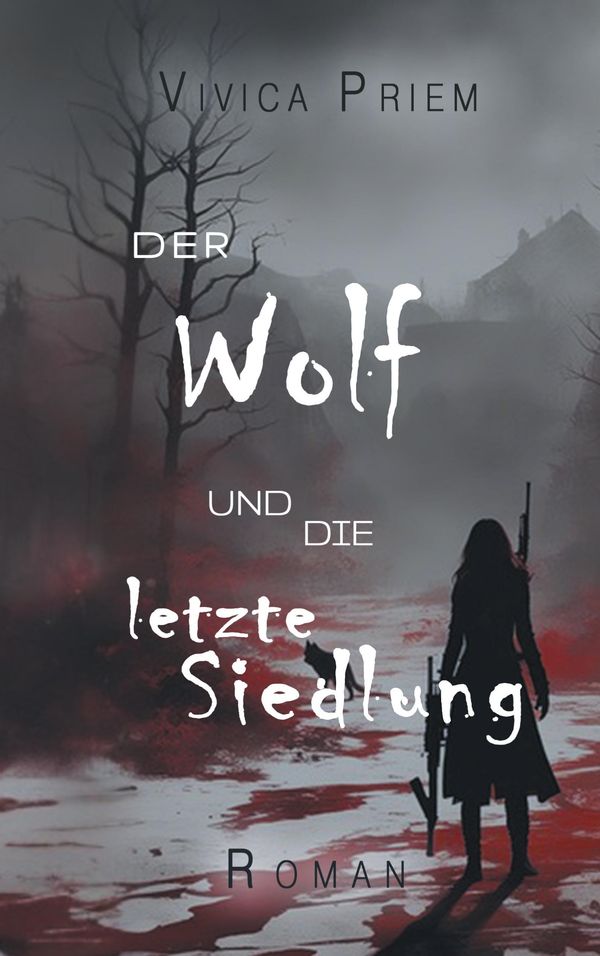 Der Wolf und die letzte Siedlung - Vivica Priem (Buch)