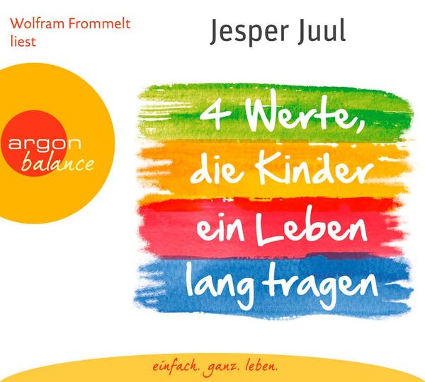 Jesper Juul: Vier Werte, die Kinder ein Leben lang tragen (2 CDs)