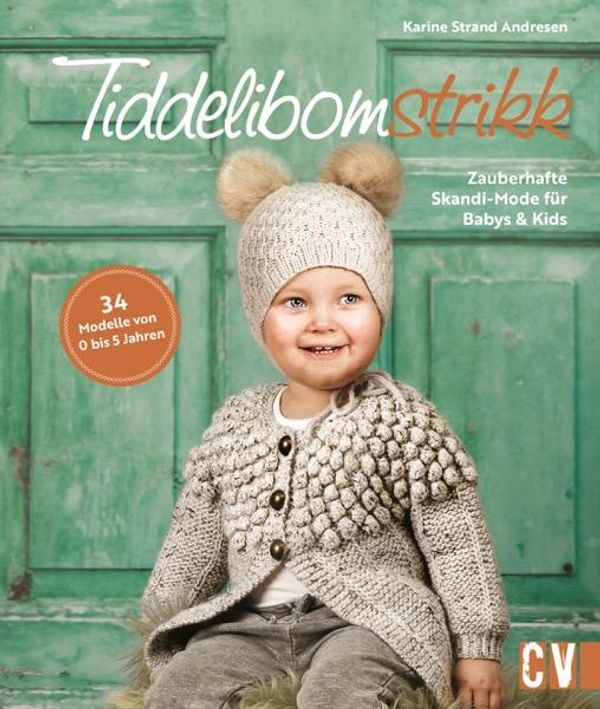 Tiddelibomstrikk - Zauberhafte Skandi-Mode für Babys & Kids stricke...