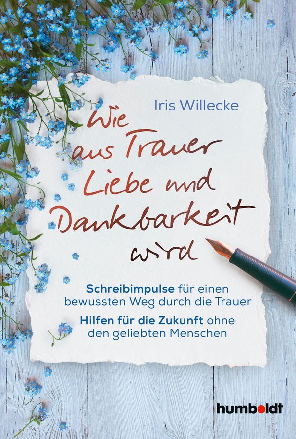 Wie aus Trauer Liebe und Dankbarkeit wird - Iris Willecke (Buch)