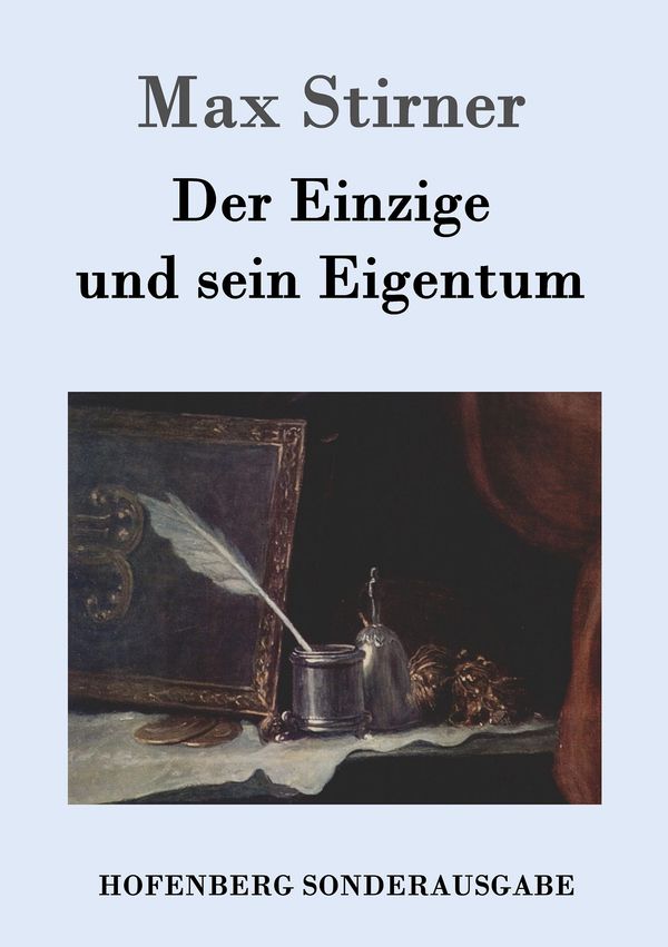 Der Einzige und sein Eigentum - Max Stirner (Buch)
