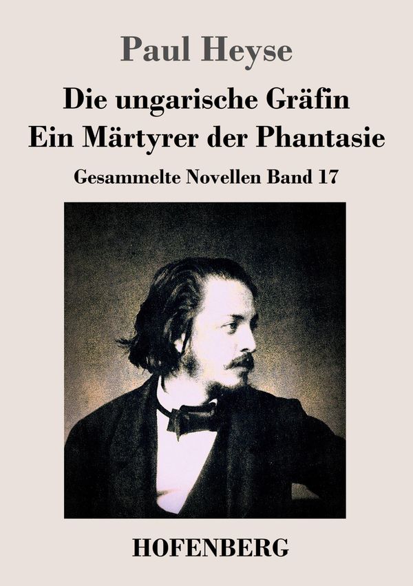 Die ungarische Gräfin / Ein Märtyrer der Phantasie - Paul Heyse (Buch)