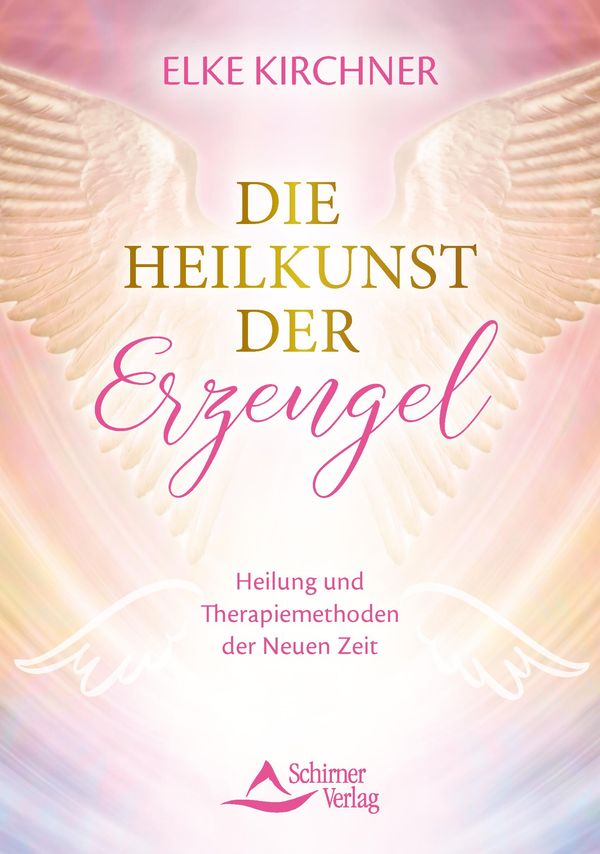 Die Heilkunst der Erzengel - Elke Kirchner (Buch)