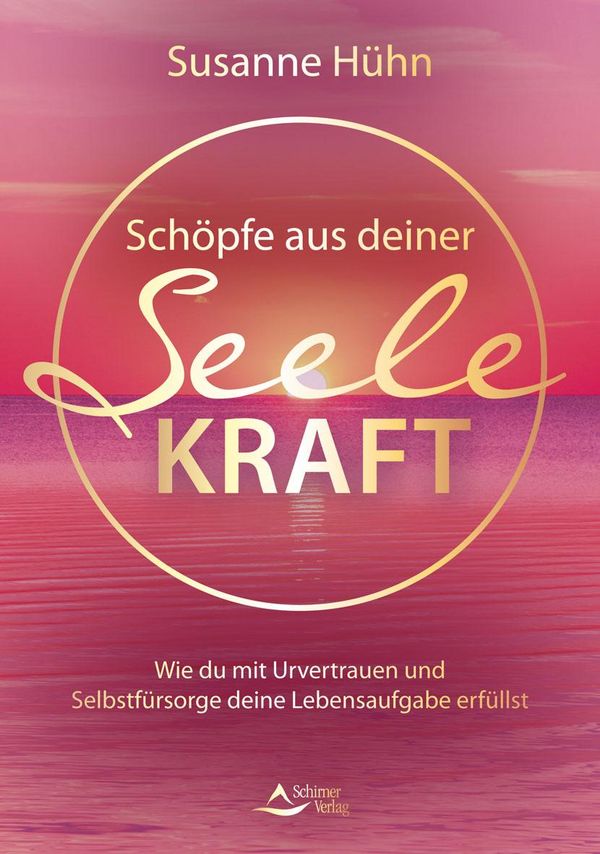 Schöpfe aus deiner Seele Kraft - Susanne Hühn (Buch)