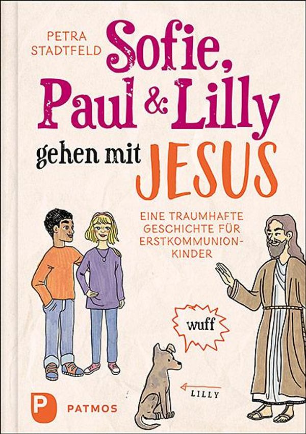 Sofie, Paul und Lilly gehen mit Jesus - Petra Stadtfeld (Buch)