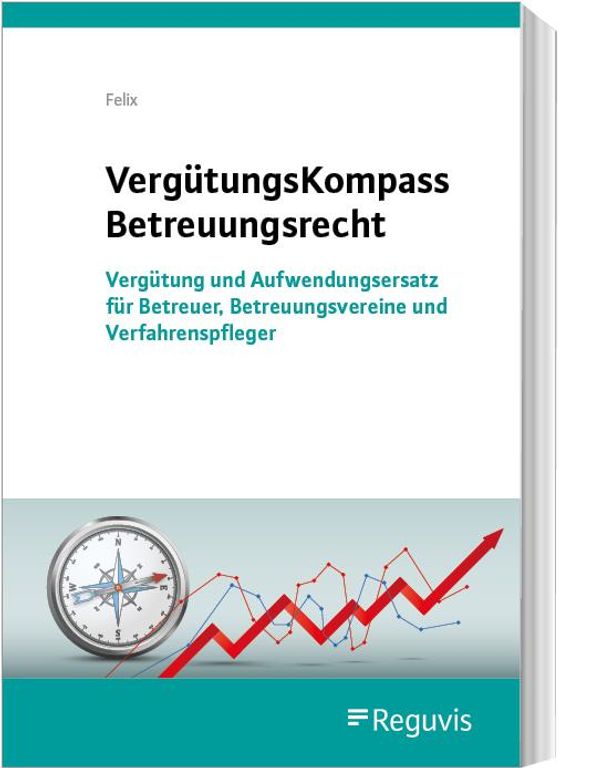 VergütungsKompass Betreuungsrecht - Jörg Felix (Buch)