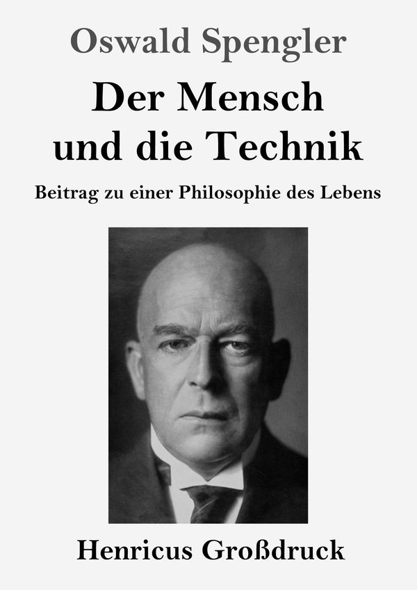Der Mensch und die Technik (Großdruck) - Oswald Spengler (Buch)