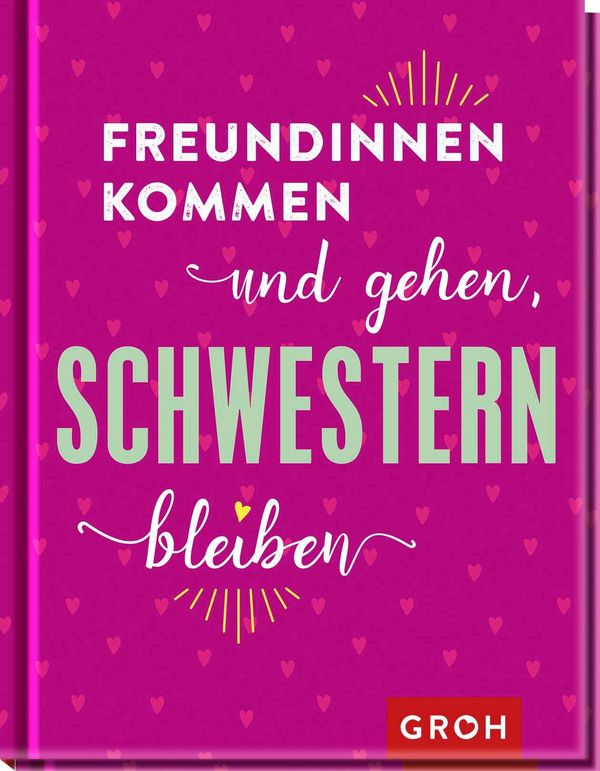 Freundinnen kommen und gehen, Schwestern bleiben (Buch)