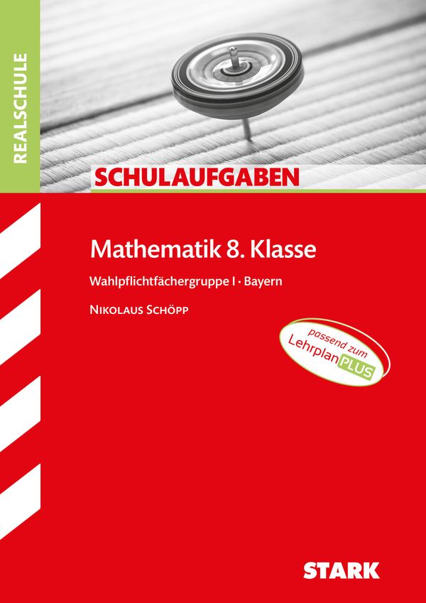 STARK Schulaufgaben Realschule - Mathematik 8. Klasse Gruppe I - Ba...