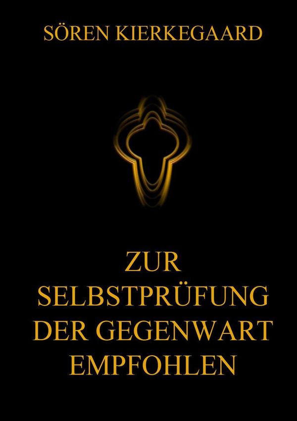 Zur Selbstprüfung der Gegenwart empfohlen - Sören Kierkegaard (Buch)