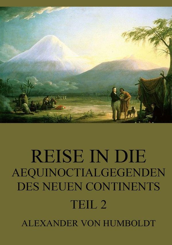 Reise in die Aequinoctialgegenden des neuen Continents, Teil 2 (Buch)
