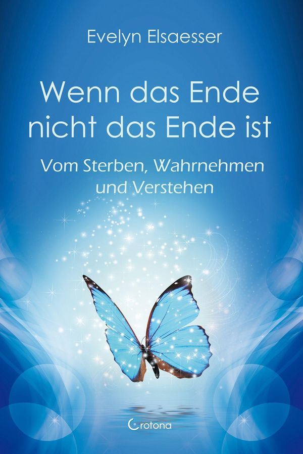 Wenn das Ende nicht das Ende ist - Evelyn Elsaesser (Buch)
