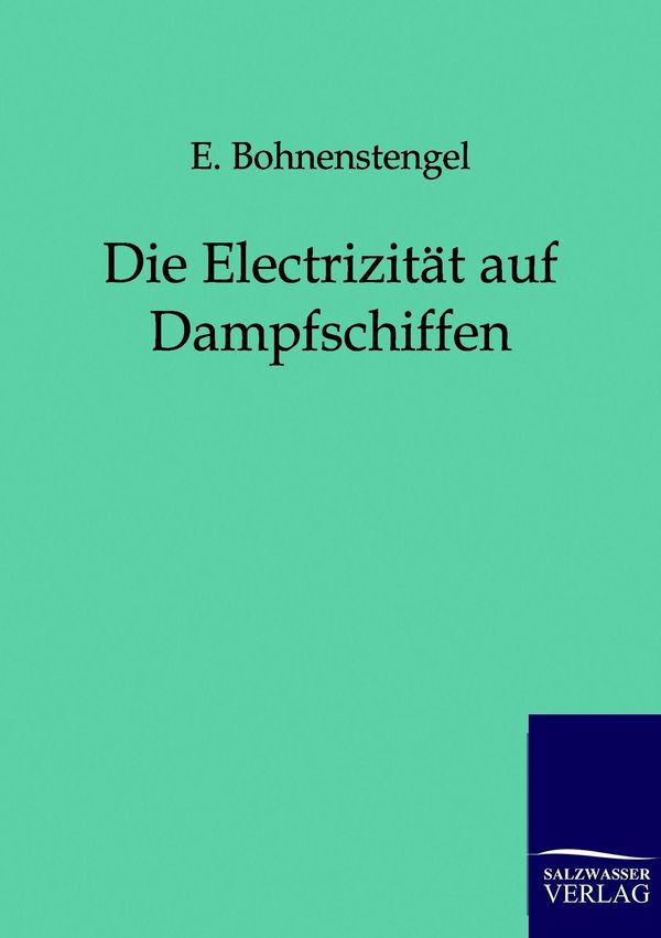 Die Electrizität auf Dampfschiffen - E. Bohnenstengel (Buch)
