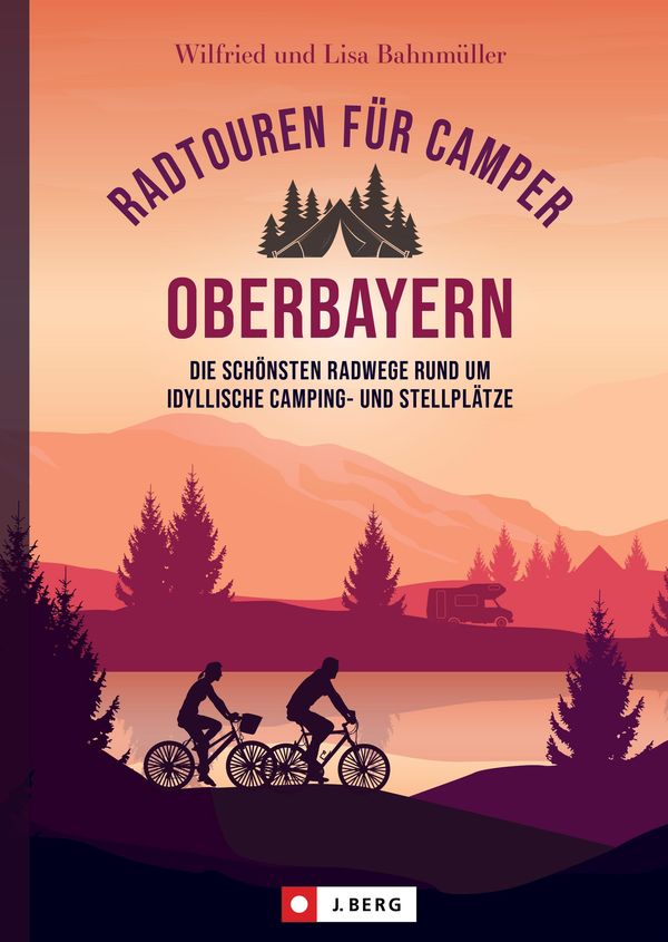 Radtouren für Camper Oberbayern - Wilfried Bahnmüller (Buch)