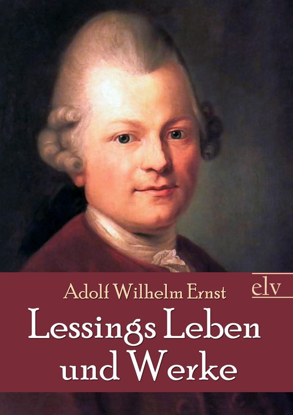 Lessings Leben und Werke - Adolf Wilhelm Ernst (Buch)