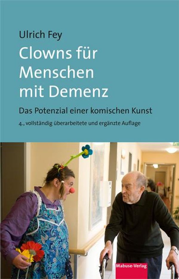 Clowns für Menschen mit Demenz - Ulrich Fey (Buch)