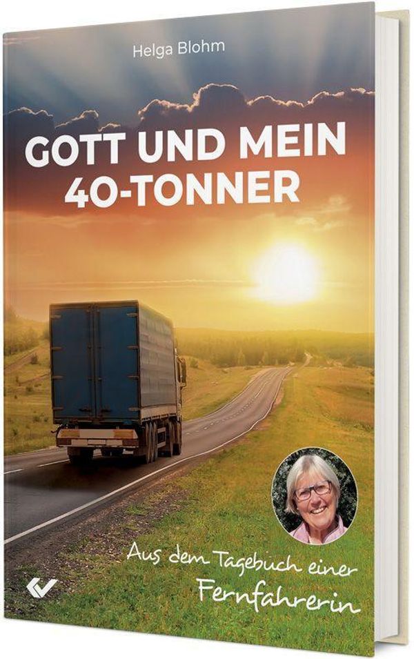 Gott und mein 40-Tonner - Helga Blohm (Buch)