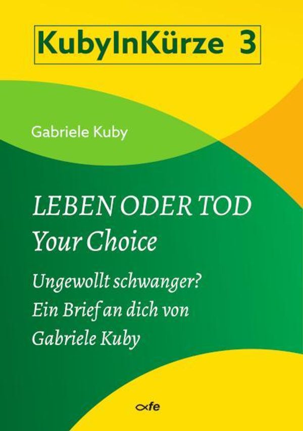 Leben oder Tod - Your Choice - Gabriele Kuby (Buch)