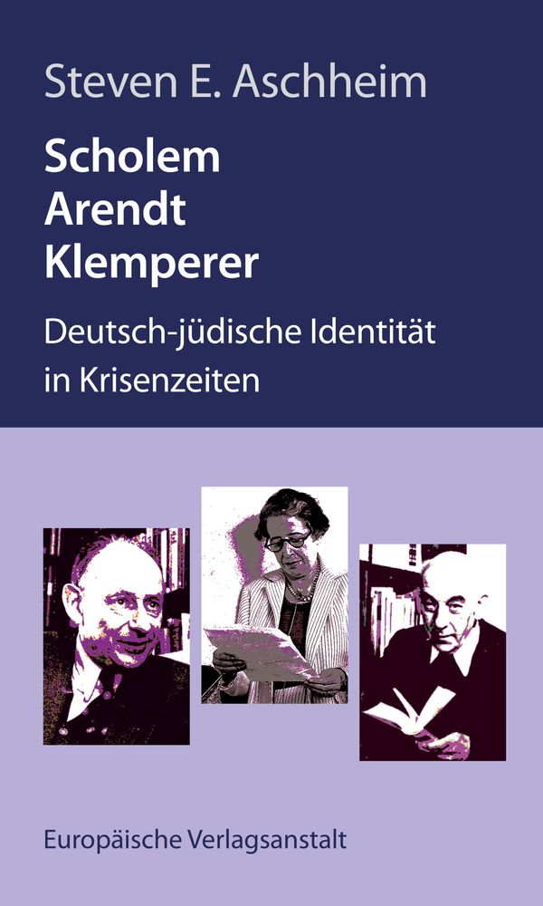 Scholem, Arendt, Klemperer - Steven E. Aschheim (Buch)