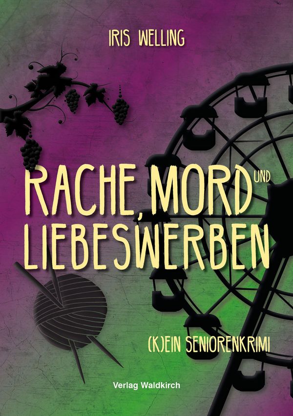 Rache, Mord und Liebeswerben - Iris Welling (Buch)