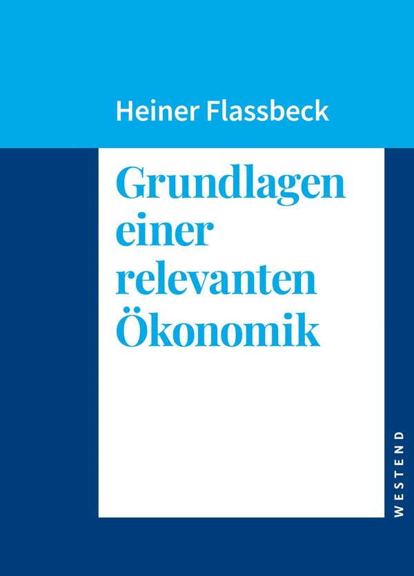 Grundlagen einer relevanten Ökonomik - Heiner Flassbeck (Buch)