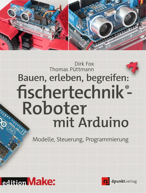 Bauen, erleben, begreifen: fischertechnik -Roboter mit Arduino (Buch)
