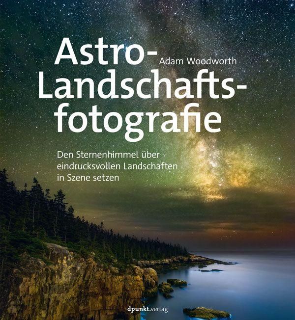 Astro-Landschaftsfotografie - Adam Woodworth (Buch)