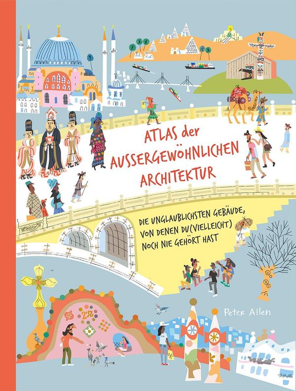 Atlas der außergewöhnlichen Architektur - Peter Allen (Buch)