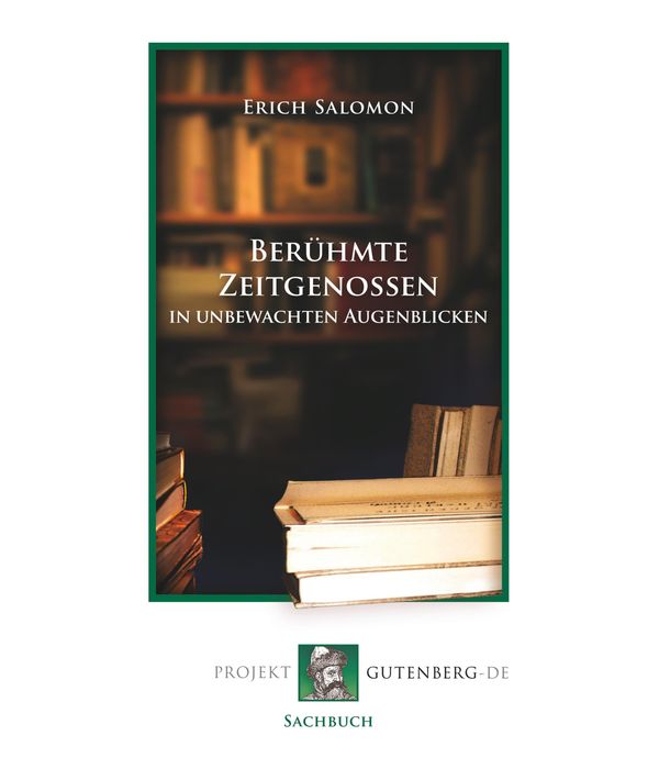 Berühmte Zeitgenossen in unbewachten Augenblicken - Erich Salomon