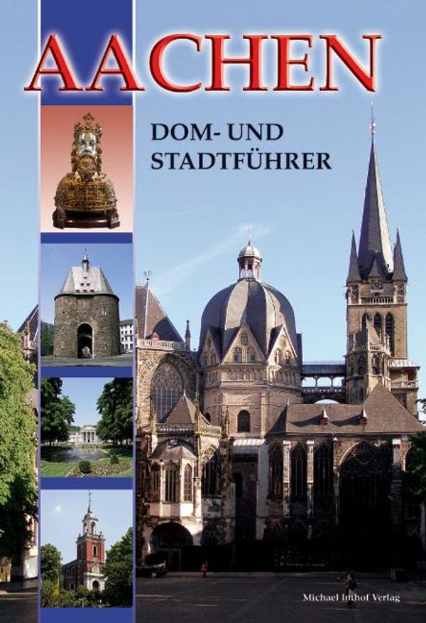 Aachen - Dom- und Stadtführer - Ines Dickmann (Buch)