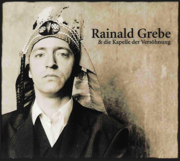 Rainald Grebe: Rainald Grebe und die Kapelle der Versöhnung. (CD)
