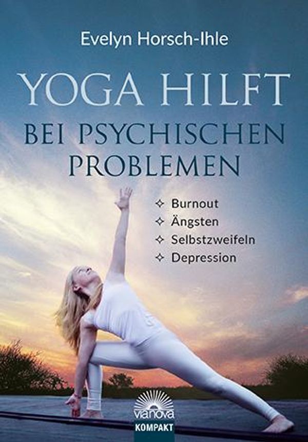 Yoga hilft bei psychischen Problemen - Evelyn Horsch-Ihle (Buch)