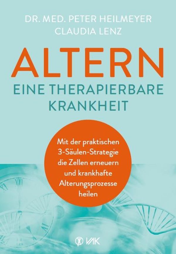 Altern - eine therapierbare Krankheit - Peter Heilmeyer (Buch)
