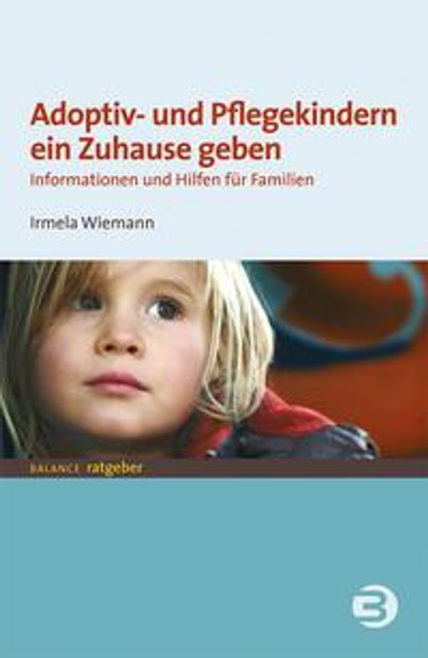 Adoptiv- und Pflegekindern ein Zuhause geben - Irmela Wiemann (Buch)