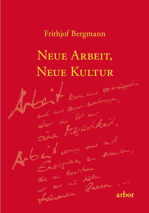 Neue Arbeit, neue Kultur - Frithjof Bergmann (Buch)