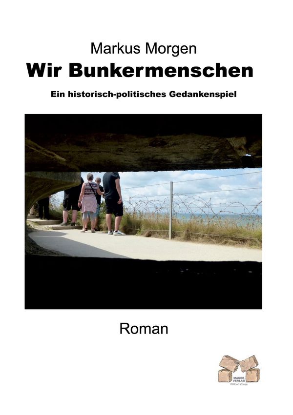 Wir Bunkermenschen - Markus Morgen (Buch)
