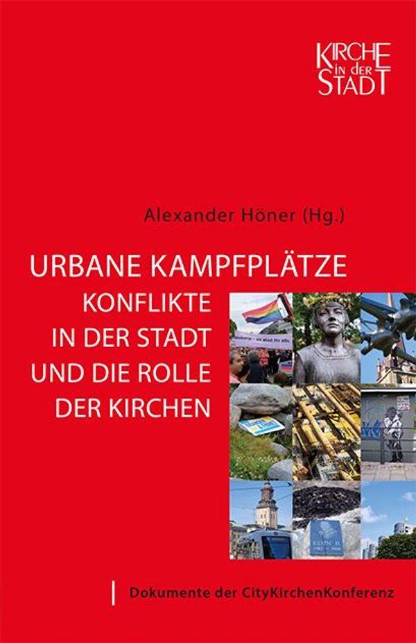 Urbane Kampfplätze - Konflikte in der Stadt und die Rolle der Kirch...