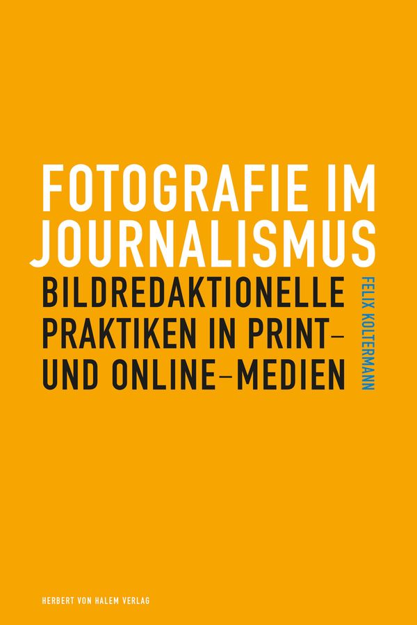 Fotografie im Journalismus - Felix Koltermann (Buch)