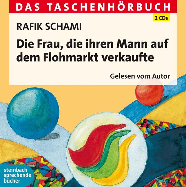 Rafik Schami: Die Frau, die ihren Mann auf dem Flohmarkt v... (2 CDs)
