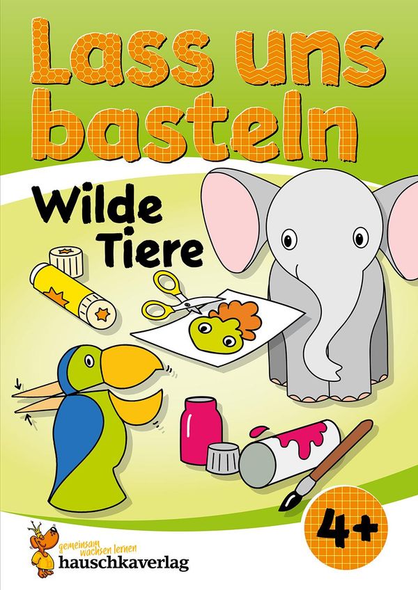 Lass uns basteln - Bastelbuch ab 4 Jahre - Wilde Tiere - Joshua Schulz