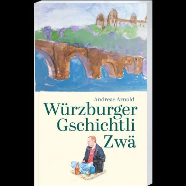 Würzburger Gschichtli Zwä - Andreas Arnold (Buch)