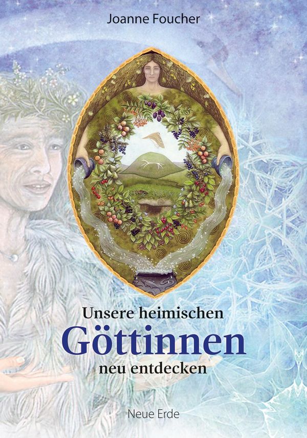 Unsere heimischen Göttinnen neu entdecken - Joanne Foucher (Buch)