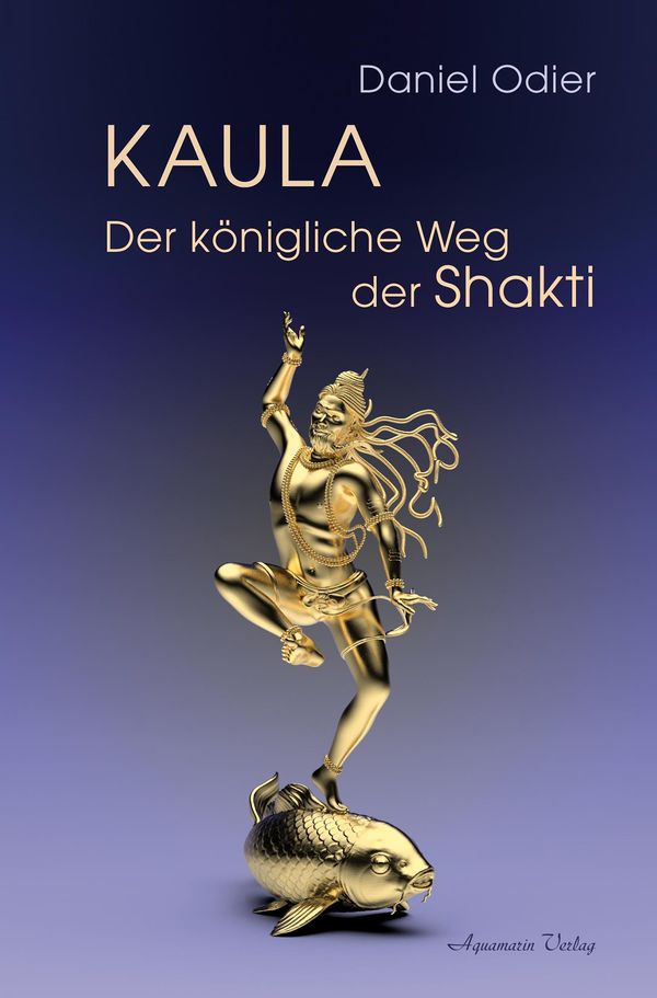 Kaula - Der königliche Weg der Shakti - Daniel Odier (Buch)