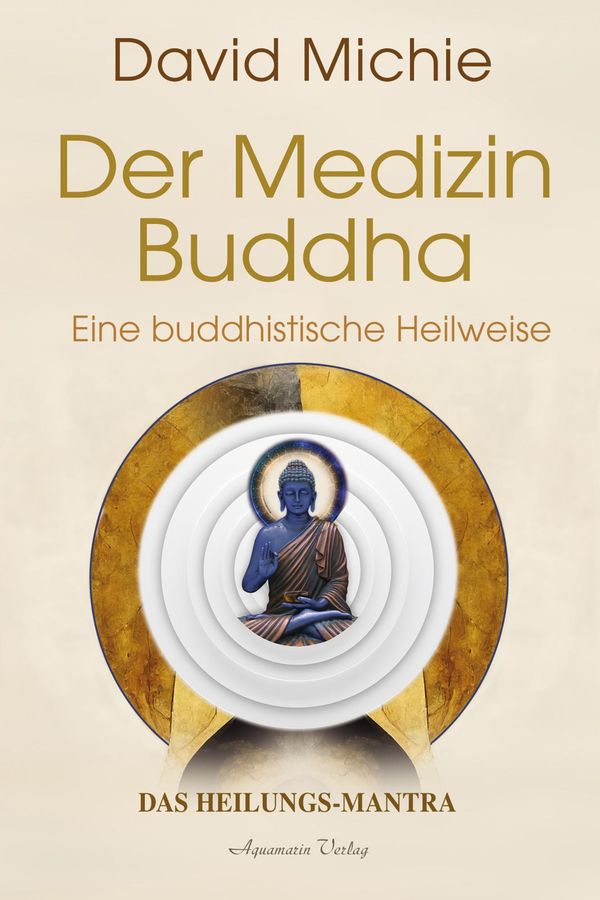 Der Medizin-Buddha - Eine buddhistische Heilweise - David Michie