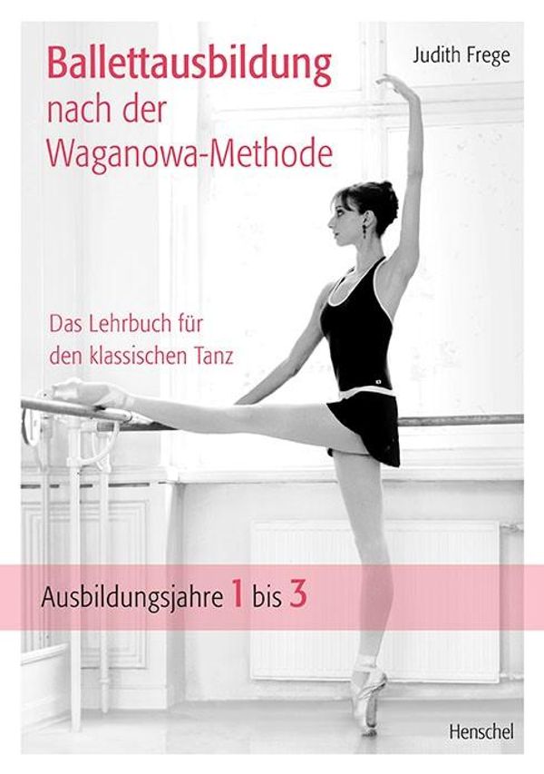 Ballettausbildung nach der Waganowa-Methode - Judith Frege (Buch)