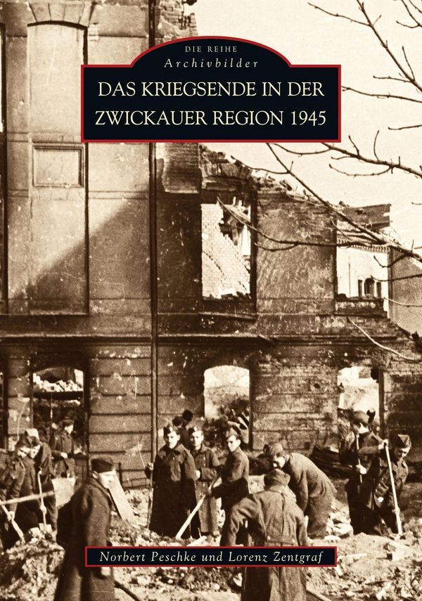 Das Kriegsende in der Zwickauer Region 1945 - Norbert Peschke (Buch)