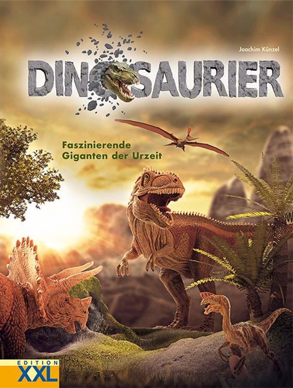 Dinosaurier - Faszinierende Giganten der Urzeit - Joachim Künzel