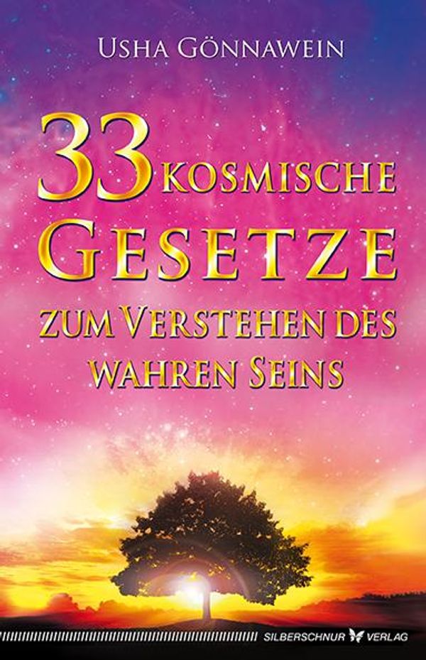 33 kosmische Gesetze zum Verstehen des wahren Seins - Usha Gönnawein