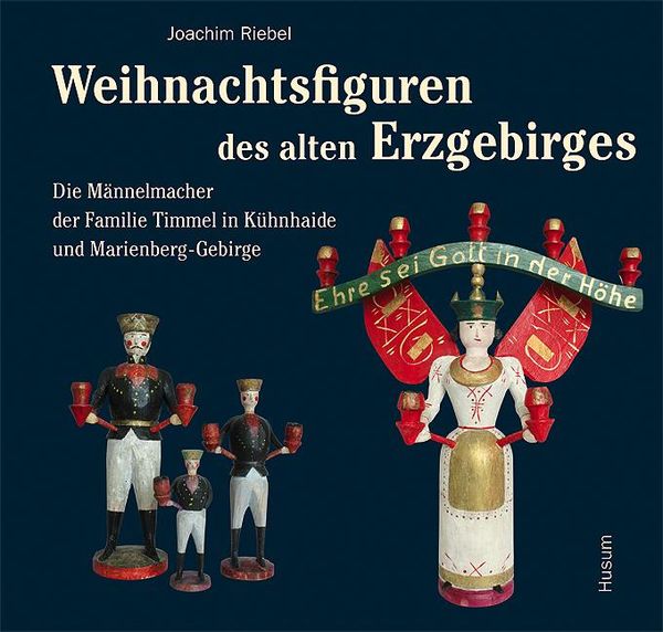 Weihnachtsfiguren des alten Erzgebirges 1 - Joachim Riebel (Buch)